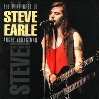 The Very Best Of Steve Earle - Angry Young Man (reissue)